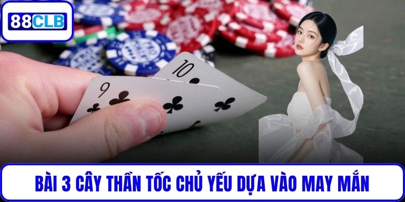 Bài 3 Cây Thần Tốc chủ yếu dựa vào may mắn
