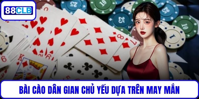 Bài Cào Dân Gian chủ yếu dựa trên may mắn