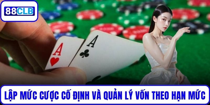 Lập mức cược cố định và quản lý vốn theo hạn mức