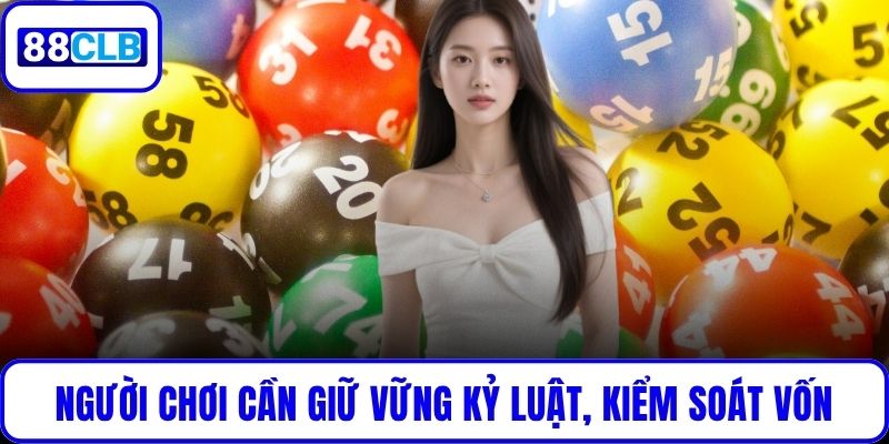 Người chơi cần giữ vững kỷ luật, kiểm soát vốn