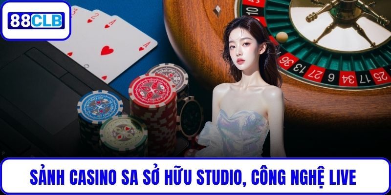 Sảnh Casino SA sở hữu studio độc quyền, công nghệ live hiện đại