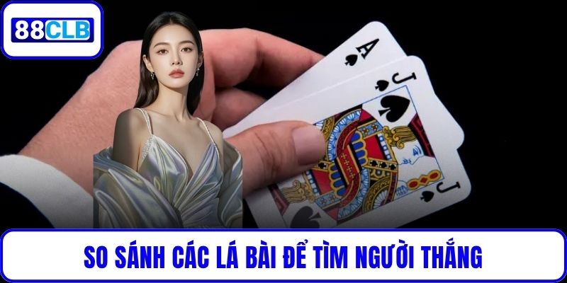 So sánh các lá bài để tìm người thắng