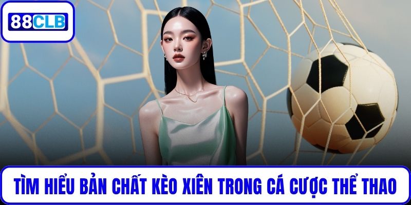 Tìm hiểu bản chất của kèo xiên trong cá cược thể thao