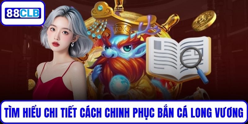 Bắn Cá Long Vương – Game Huyền Thoại Được Thích Nhất 2025 Tìm hiểu chi tiết cách chinh phục Bắn Cá Long Vương