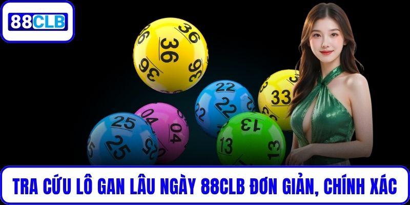 Tra cứu lô gan lâu ngày 88CLB đơn giản, chính xác